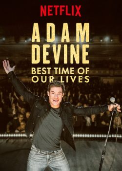 Adam Devine: Khoảnh Khắc Tuyệt Vời Nhất – Adam Devine: Best Time of Our Lives