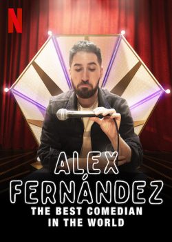 Alex Fernández: Diễn Viên Hài Hước Nhất Thế Giới – Alex Fernández: The Best Comedian in the World