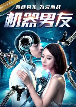 Bạn Trai Tôi Là Robot - The Machine Boyfriend