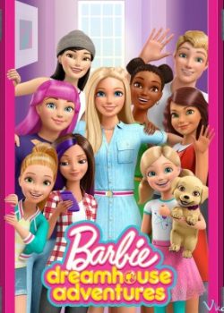 Barbie: Cuộc Phiêu Lưu Trong Ngôi Nhà Mơ Ước (Phần 2) – Barbie Dreamhouse Adventures (Season 2)