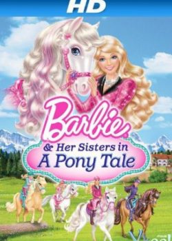 Barbie Và Chị Gái: Câu Chuyện Về Ngựa Pony - Barbie & Her Sisters In A Pony Tale
