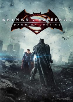 Batman Đại Chiến Superman: Ánh Sáng Công Lý - Batman v Superman: Dawn of Justice