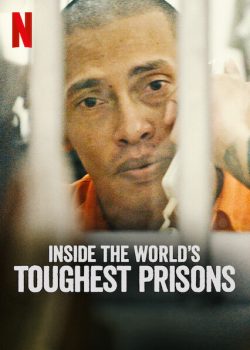 Bên trong những nhà tù khốc liệt nhất thế giới (Phần 1) - Inside the World's Toughest Prisons (Season 1)