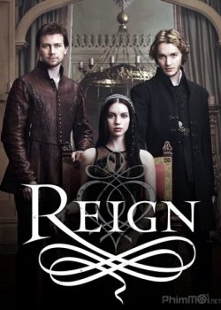 Bí Mật Vương Triều (Phần 1) – Reign (Season 1)