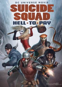 Biệt Đội Cảm Tử: Trừng Trị – Suicide Squad: Hell to Pay