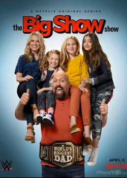 Big Show: Đô Vật Về Vườn (Phần 1) - The Big Show Show (Season 1)