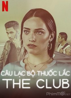 Câu Lạc Bộ Thuốc Lắc (Phần 1) – The Club (Season 1)
