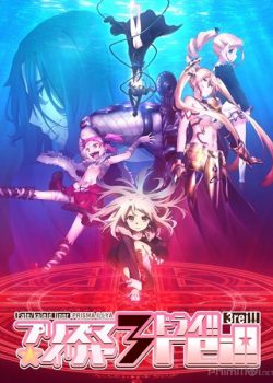 Chén Thánh (Phần 4) – Fate/kaleid liner Prisma☆Illya 3rei!!