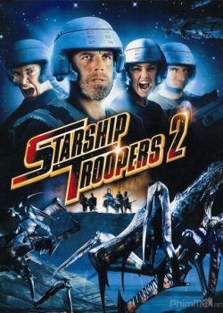 Chiến Binh Vũ Trụ 2: Người Hùng Liên Minh - Starship Troopers 2: Hero of the Federation