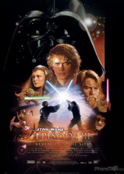 Chiến Tranh Giữa Các Vì Sao 3: Sự Trả Thù Của Người Sith – Star Wars: Episode III – Revenge of the Sith