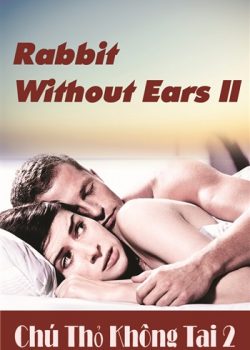 Chú Thỏ Không Tai 2 - Rabbit Without Ears II