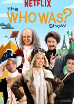 Chủ Xị (Phần 1) - The Who Was? Show (Season 1)
