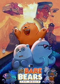 Chúng Tôi Đơn Giản Là Gấu – We Bare Bears: The Movie