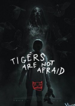 Cọp Không Biết Sợ – Tigers Are Not Afraid