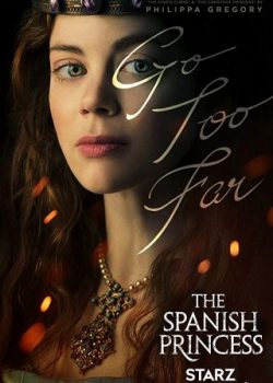 Công Chúa Vương Triều (Phần 1) - The Spanish Princess (Season 1)