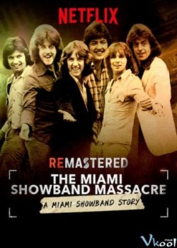 Cuộc Thảm Sát Miami Showband – Remastered: The Miami Showband Massacre