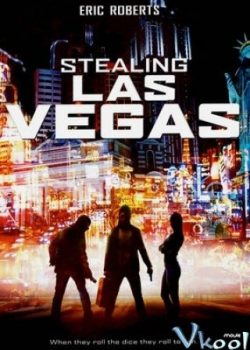 Đánh Cắp Las Vegas / Vụ Cướp LasVegas - Stealing Las Vegas