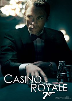Điệp Viên 007: Sòng Bạc Hoàng Gia – James Bond 21: Casino Royale