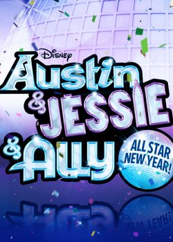 Đón Năm Mới Cùng Sao Austin & Jessie & Ally - Austin & Jessie & Ally All Star New Year