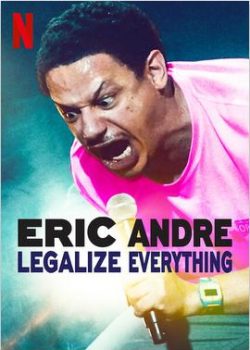 Eric Andre: Hợp Pháp Hoá Mọi Thứ - Eric Andre: Legalize Everything