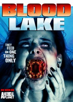Hồ Máu: Cuộc Tấn Công Của Cá Mút Đá - Blood Lake: Attack of the Killer Lampreys