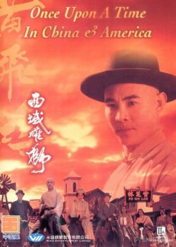 Hoàng Phi Hồng: Tây Vực Hùng Sư - Once Upon a Time in China & America