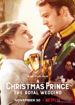 Hoàng Tử Giáng Sinh 2: Đám Cưới Hoàng Gia - A Christmas Prince 2: The Royal Wedding
