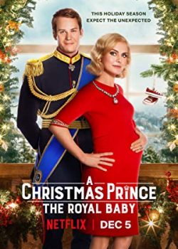 Hoàng Tử Giáng Sinh 3: Em Bé Hoàng Gia - A Christmas Prince: The Royal Baby