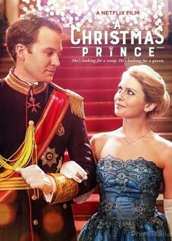 Hoàng Tử Giáng Sinh - A Christmas Prince