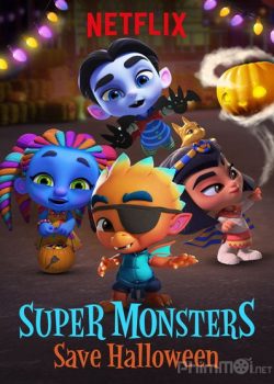 Hội Siêu Quái Vật: Giải Cứu Halloween - Super Monsters: Save Halloween
