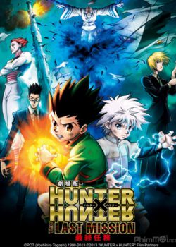 Hunter x Hunter: Nhiệm Vụ Cuối Cùng - Hunter x Hunter Movie 2: The Last Mission