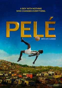 Huyền Thoại Pelé - Pelé: Birth of a Legend