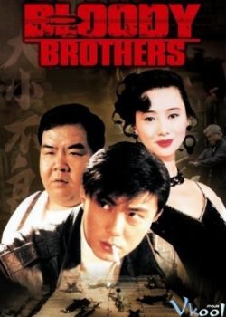 Huynh Đệ Giang Hồ – Bloody Brothers