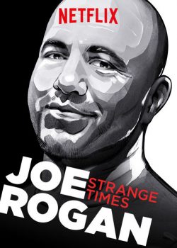Joe Rogan: Thời Đại Kỳ Lạ – Joe Rogan: Strange Times