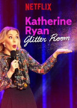 Katherine Ryan: Căn Phòng Long Lanh – Katherine Ryan: Glitter Room