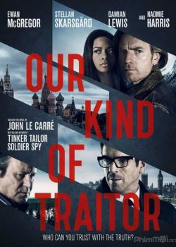 Kẻ Phản Bội - Our Kind of Traitor