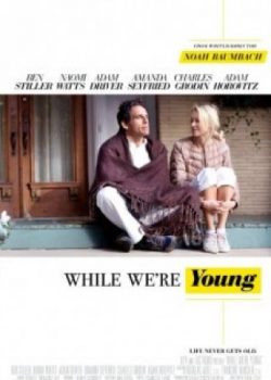 Khi Ta Còn Trẻ - While We're Young
