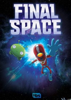 Không Gian Cuối Cùng (Phần 1) – Final Space (Season 1)