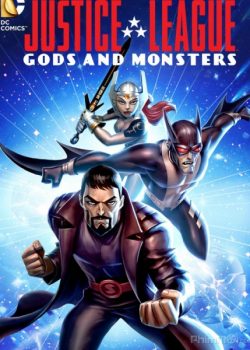 Liên Minh Công Lý: Thiên Thần Và Quỷ Dữ – Justice League: Gods and Monsters