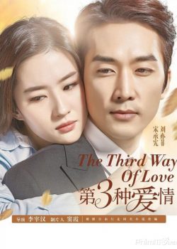 Loại Tình Yêu Thứ 3 – The Third Way Of Love