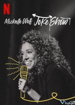 Michelle Wolf: Vở Hài Kịch - Michelle Wolf: Joke Show