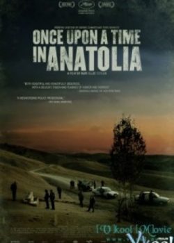 Một Thời Ở Anatolia – Once Upon A Time In Anatolia