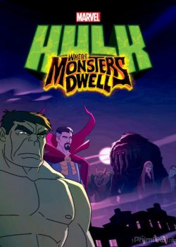 Người Khổng Lồ Xanh: Truy tìm quái vật – Marvel’s Hulk: Where Monsters Dwell