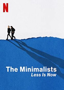 Người Tối Giản: Bây Giờ Ít Hơn – The Minimalists: Less Is Now