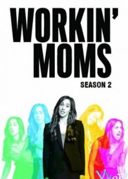 Những Bà Mẹ Công Sở (Phần 2) - Workin' Moms (Season 2)