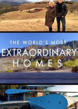 Những Căn Nhà Ấn Tượng Nhất Thế Giới (Phần 1) - The World's Most Extraordinary Homes (Season 1)