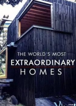 Những Căn Nhà Ấn Tượng Nhất Thế Giới (Phần 2) – The World’s Most Extraordinary Homes (Season 2)