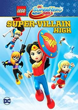 Những Cô Gái Siêu Anh Hùng: Trung Học Siêu Ác Nhân - Lego DC Super Hero Girls: Super-Villain High
