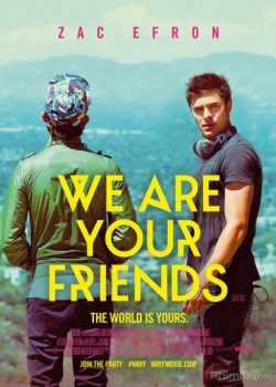 Những Người Bạn Của Bạn – We Are Your Friends