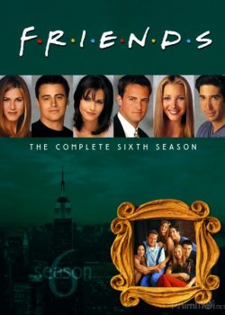 Những Người Bạn Thân (Phần 6) - Friends (Season 6)